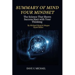 Mind Your Mindset: The Science That Shows Success Starts with Your