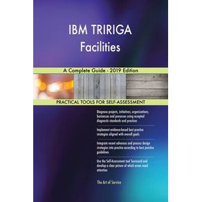 IBM TRIRIGA FACILITIES A COMPLETE GUIDE - 2019 EDI