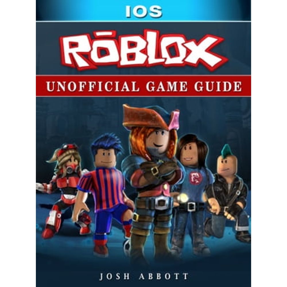 Roblox Xbox One Unofficial Game Guide eBook by Josh Abbott - EPUB