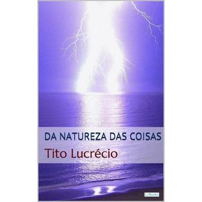 DA NATUREZA DAS COISAS - LUCRÉCIO