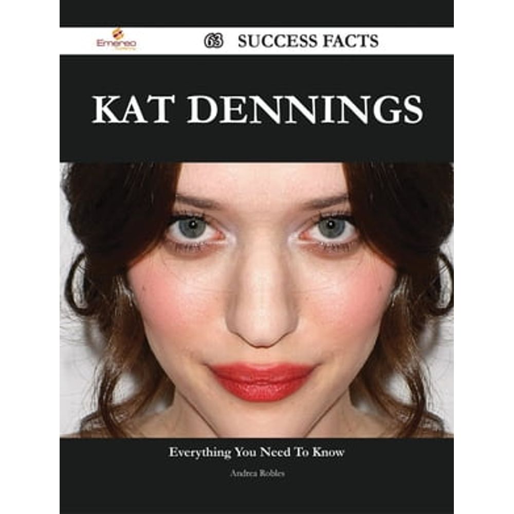 KAT DENNINGS 63 SUCCESS FACTS - EVERYTHING YOU NEE