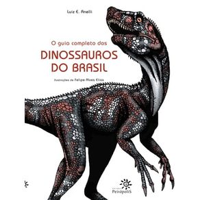 O GUIA COMPLETO DOS DINOSSAUROS DO BRASIL