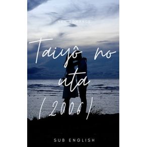 TAIYÔ NO UTA (2006) ENGLISH