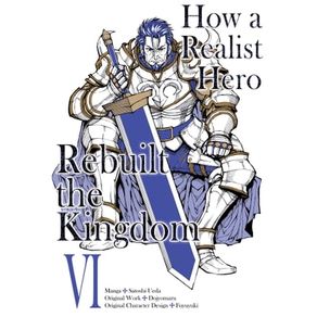HOW A REALIST HERO REBUILT THE KINGDOM (MANGA) VOL