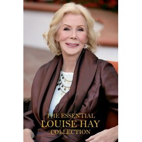 THE ESSENTIAL LOUISE HAY COLLECTION