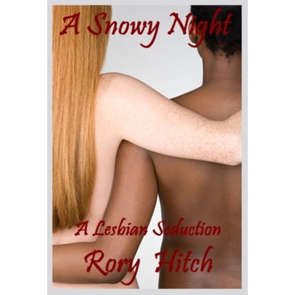 A SNOWY NIGHT: AN EROTIC LESBIAN SEDUCTION