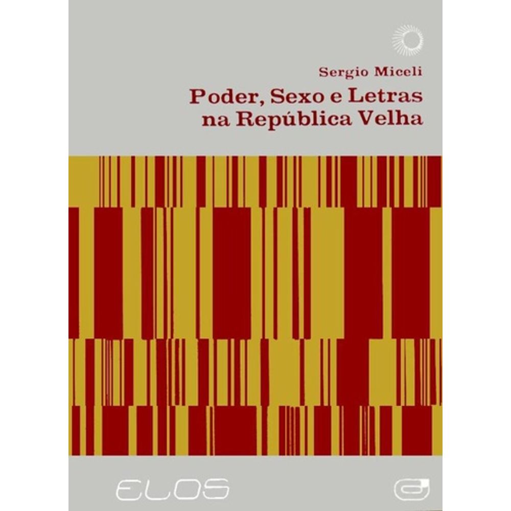 Livro: PODER, SEXO E LETRAS NA REPÚBLICA VELHA | Livraria Cultura -  Livraria Cultura