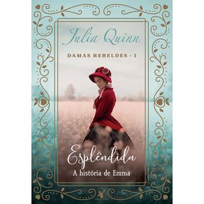 ESPLÊNDIDA (DAMAS REBELDES – LIVRO 1)