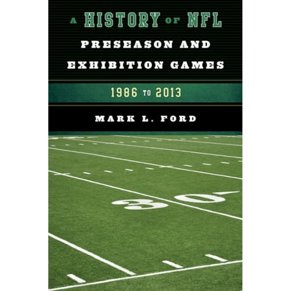 A History of NFL Preseason and Exhibition Games: 1986 to 2013