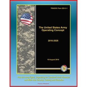 THE UNITED STATES ARMY OPERATING CONCEPT 2016-2028