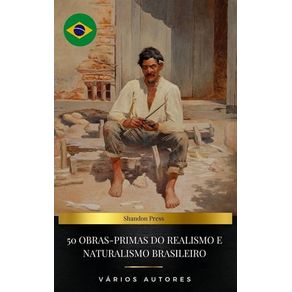 50 OBRAS-PRIMAS DO REALISMO E NATURALISMO BRASILEI