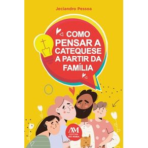 COMO PENSAR A CATEQUESE A PARTIR DA FAMÍLIA