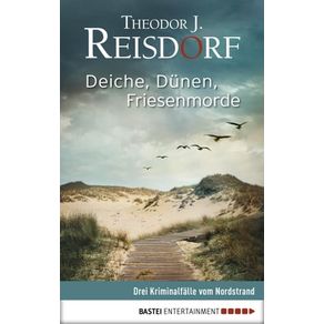 DEICHE, DÜNEN, FRIESENMORDE