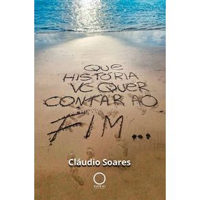 QUE HISTÓRIA VOCÊ QUER CONTAR AO FIM...