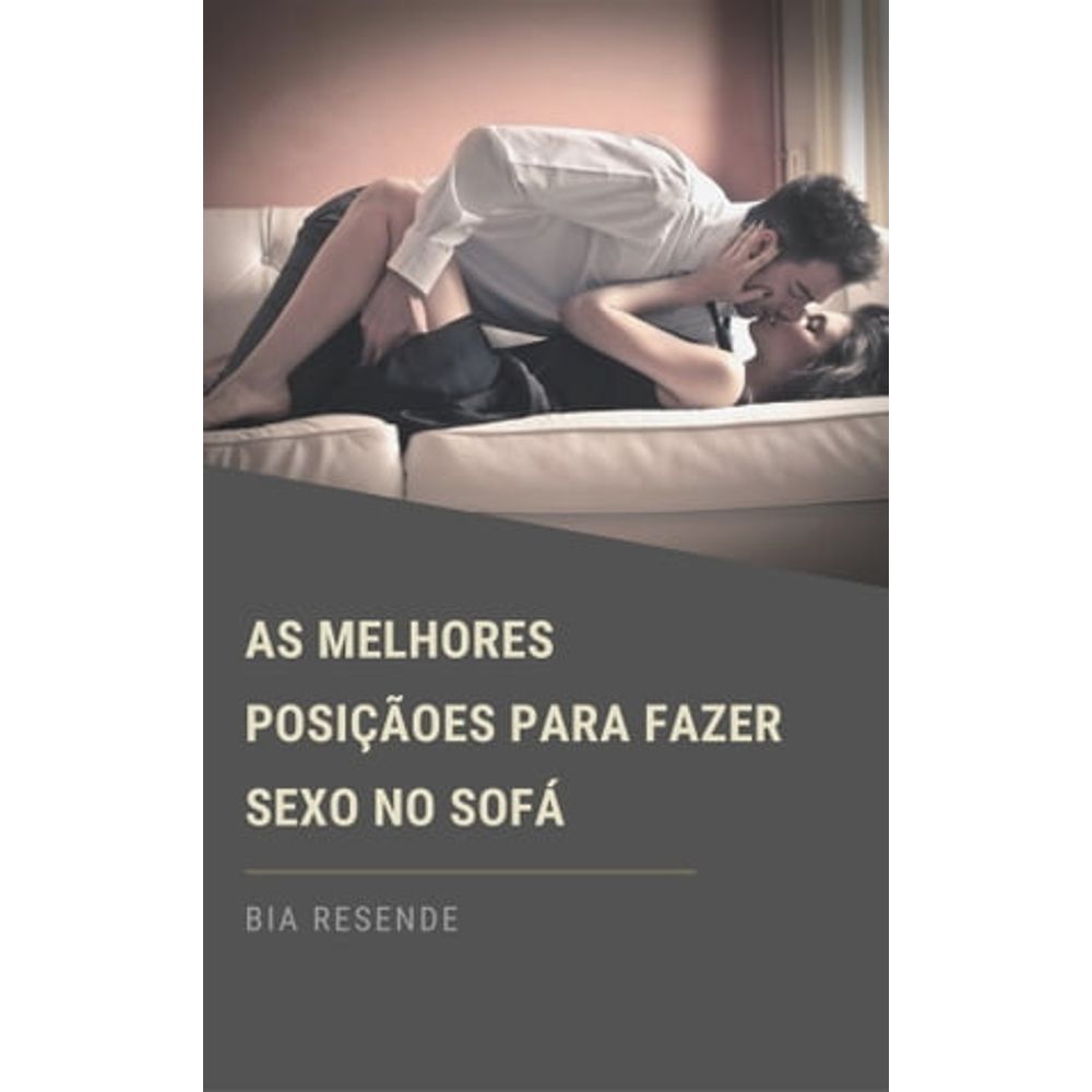 Autoajuda: AS MELHORES POSIÇÕES PARA FAZER SEXO NO SOFÁ | Livraria Cultura  - Livraria Cultura