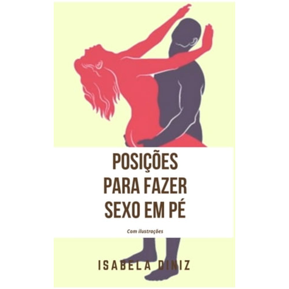 Autoajuda: POSIÇÕES PARA FAZER SEXO EM PÉ | Livraria Cultura - Livraria  Cultura