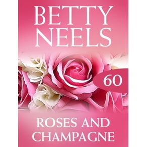 ROSES AND CHAMPAGNE (BETTY NEELS COLLECTION, BOOK