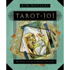 TAROT 101: MASTERING THE ART OF READING THE CARDS