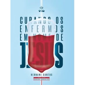 CURANDO OS ENFERMOS EM NOME DE JESUS