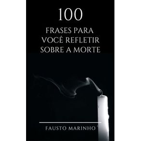 100 FRASES PARA VOCÊ REFLETIR SOBRE A MORTE