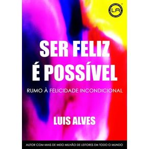 SER FELIZ É POSSÍVEL