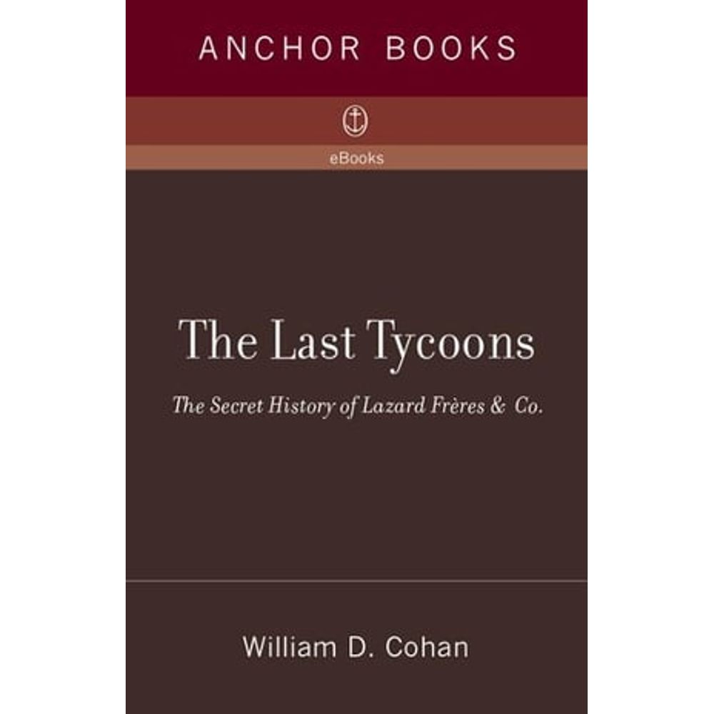 The Last Tycoons by William D. Cohan: 9780767919791 |  : Books