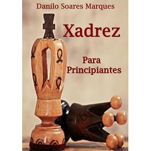 Xadrez BÁsico - eBook, Resumo, Ler Online e PDF - por Danilo Soares Marques