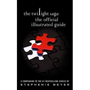 THE TWILIGHT SAGA: THE OFFICIAL ILLUSTRATED GUIDE