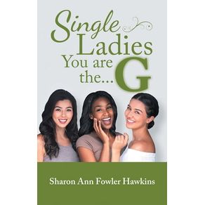 SINGLE LADIES, YOU ARE THE G