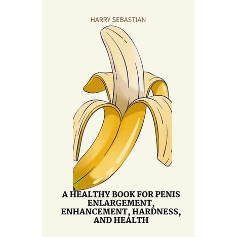 Medicina A HEALTHY BOOK FOR PENIS ENLARGEMENT ENHANCEMENT