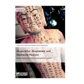 AKUPUNKTUR, AKUPRESSUR UND TIBETISCHE MEDIZIN