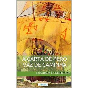 CARTA DE PERO VAZ DE CAMINHA - ILUSTRADA E COMENTA