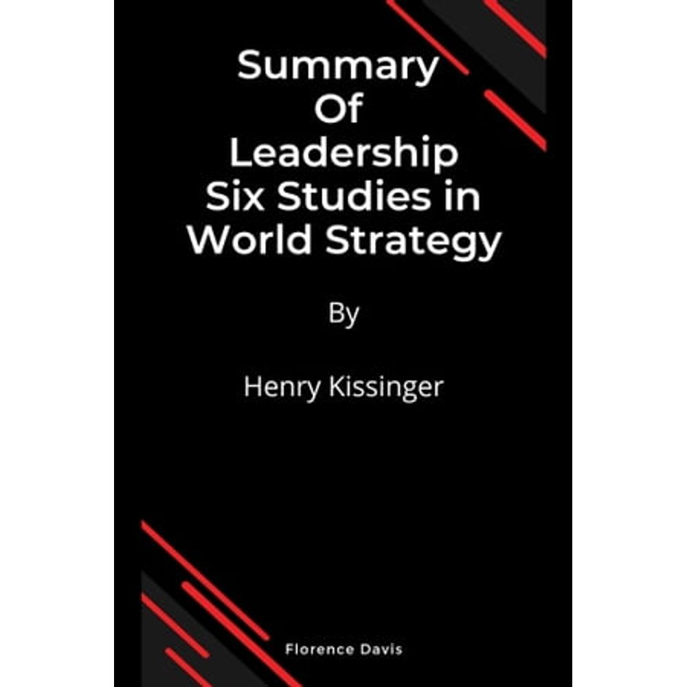 Leadership : Six Studies in World Strategy by Henry Kissinger