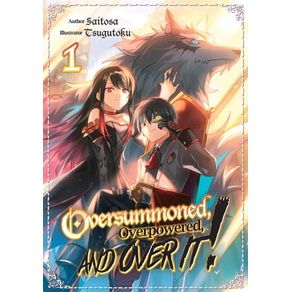 OVERSUMMONED, OVERPOWERED, AND OVER IT! VOLUME 1