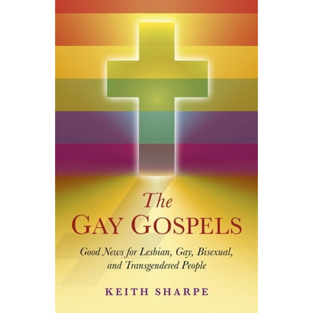 Religião: THE GAY GOSPELS: GOOD NEWS FOR LESBIAN, GAY, BISEX | Livraria  Cultura - Livraria Cultura