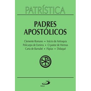 PATRÍSTICA - PADRES APOSTÓLICOS - VOL. 1