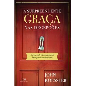 A SURPREENDENTE GRAÇA NAS DECEPÇÕES