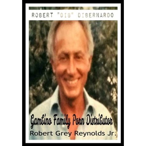 Biografias ROBERT DIB DIBERNARDO GAMBINO FAMILY PORN DISTRIBU  