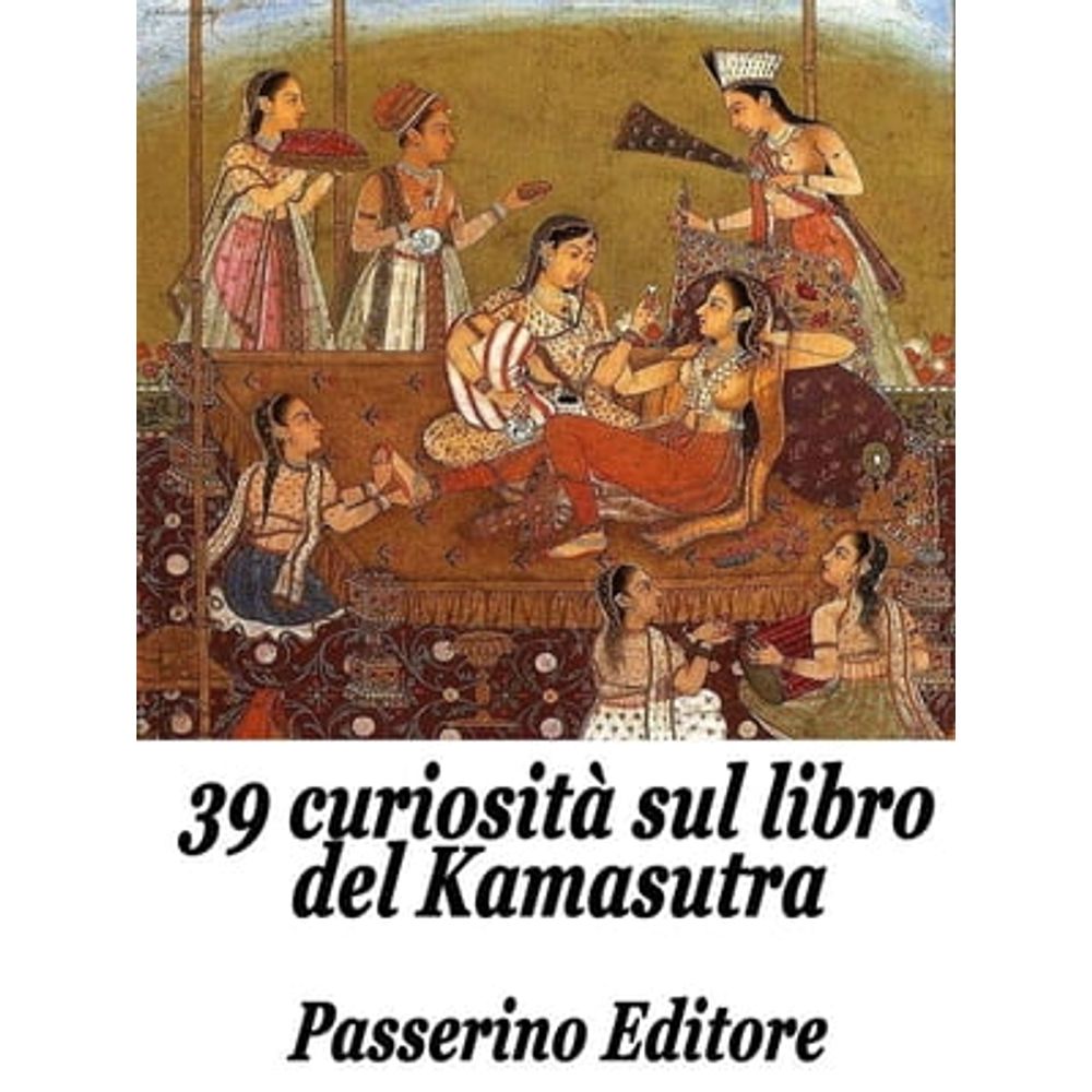 Sexologia: 39 CURIOSITÀ SUL LIBRO DEL KAMASUTRA | Livraria Cultura -  Livraria Cultura