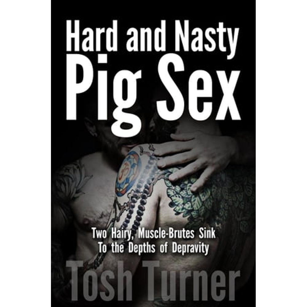 HARD AND NASTY PIG SEX: TWO HAIRY, MUSCLE-BRUTES S