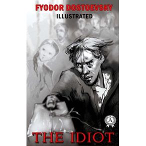 The Idiot by Fyodor Dostoevsky