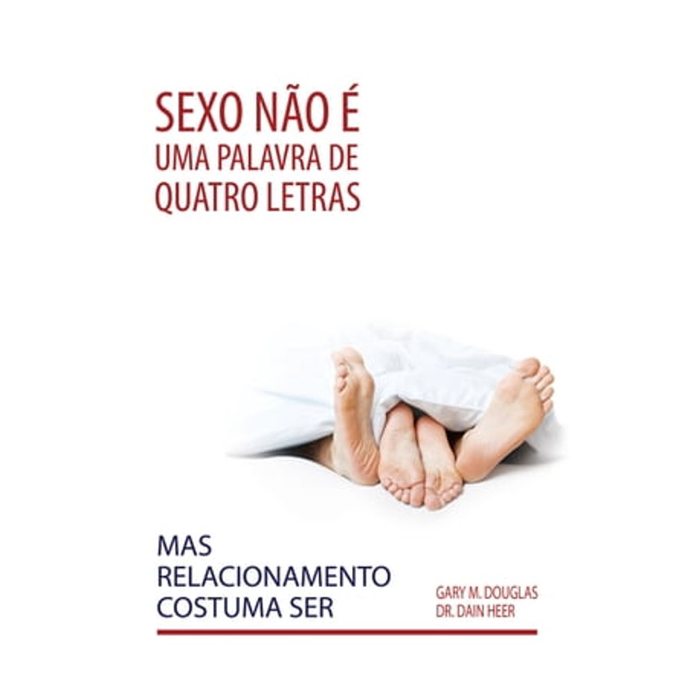 SEXO NÃO É UMA PALAVRA DE QUATRO LETRAS, MAS RELAC