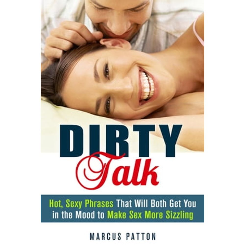 Autoajuda: DIRTY TALK: HOT, SEXY PHRASES THAT WILL BOTH GET Y | Livraria  Cultura - Livraria Cultura