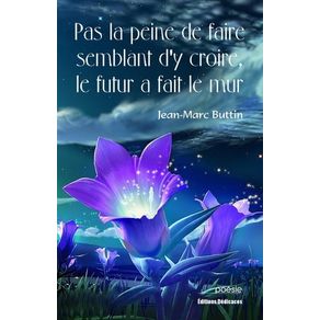 PAS LA PEINE DE FAIRE SEMBLANT D'Y CROIRE, LE FUTU