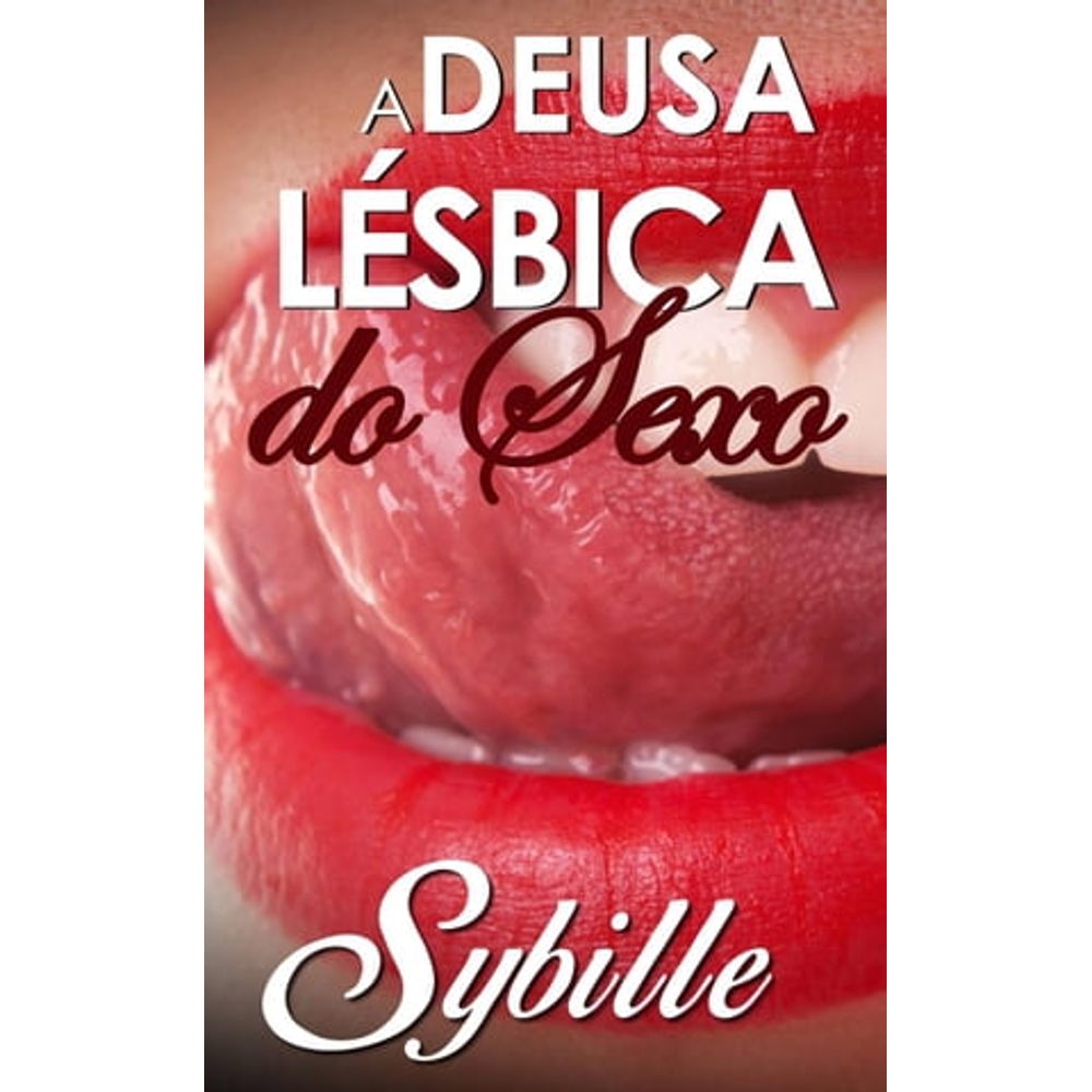 Ficção Erótica: A DEUSA LÉSBICA DO SEXO | Livraria Cultura - Livraria  Cultura