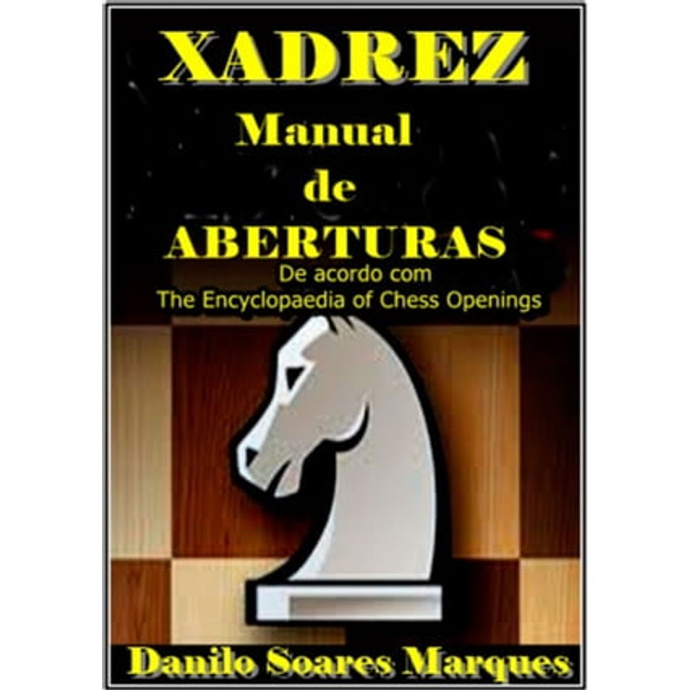 Manual de Aberturas de Xadrez : Volume 1 : Aberturas Abertas