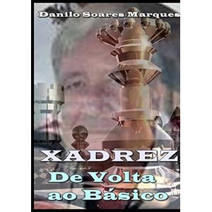 XADREZ BÁSICO, por Danilo Soares Marques - Clube de Autores