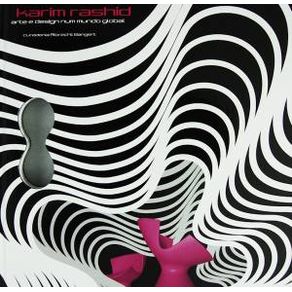 KARIM RASHID - ARTE E DESIGN NUM MUNDO GLOBAL