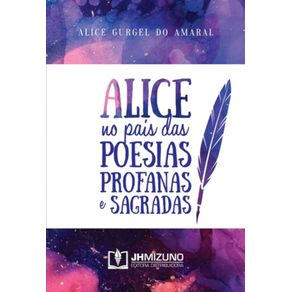 ALICE NO PAÍS DAS POESIAS PROFANAS E SAGRADAS