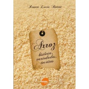 ARROZ - HISTORIA, VARIEDADES, RECEITAS
